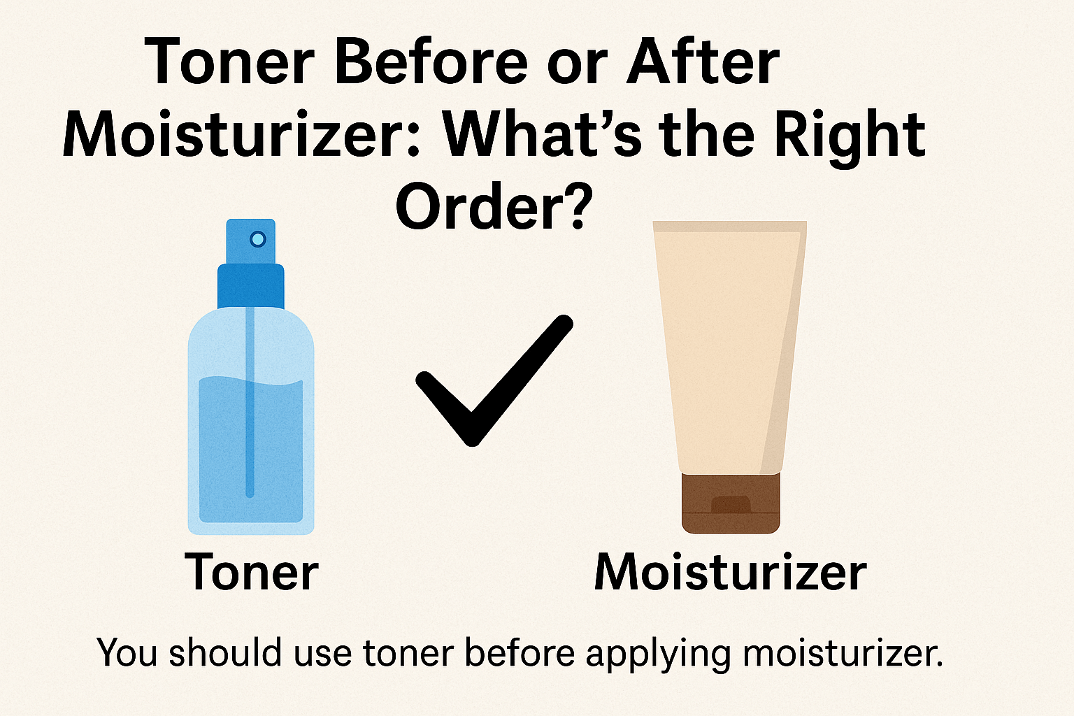toner before or after moisturizer